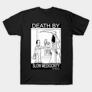 Death By Slow Mediocrity T-Shirt